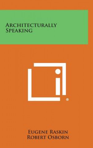 Book Architecturally Speaking Eugene Raskin