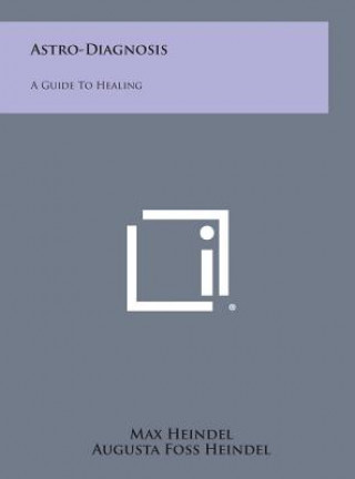 Carte Astro-Diagnosis: A Guide to Healing Max Heindel