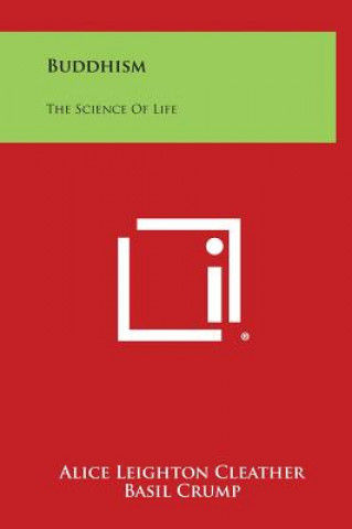 Knjiga Buddhism: The Science of Life Alice Leighton Cleather