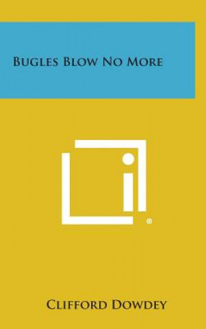 Buch Bugles Blow No More Clifford Dowdey