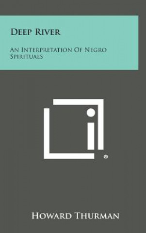 Livre Deep River: An Interpretation of Negro Spirituals Howard Thurman