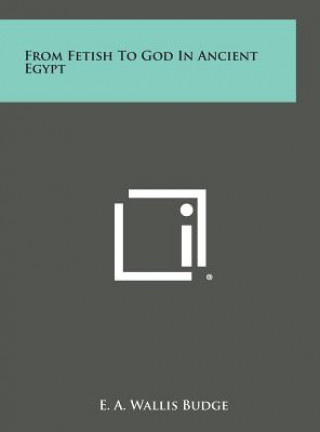 Książka From Fetish to God in Ancient Egypt E A Wallis Budge