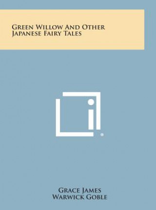 Carte Green Willow and Other Japanese Fairy Tales Grace James