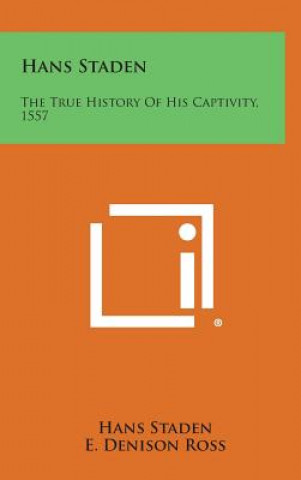 Kniha Hans Staden: The True History of His Captivity, 1557 Hans Staden