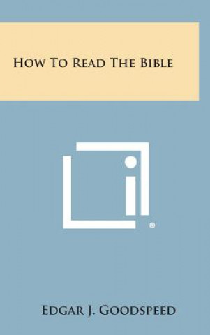 Книга How to Read the Bible Edgar J Goodspeed