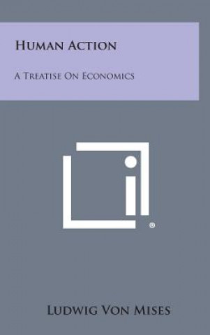 Книга Human Action: A Treatise on Economics Ludwig Von Mises
