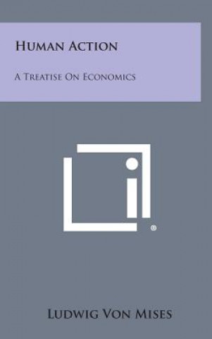 Książka Human Action: A Treatise on Economics Ludwig Von Mises