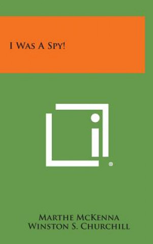 Libro I Was a Spy! Marthe McKenna