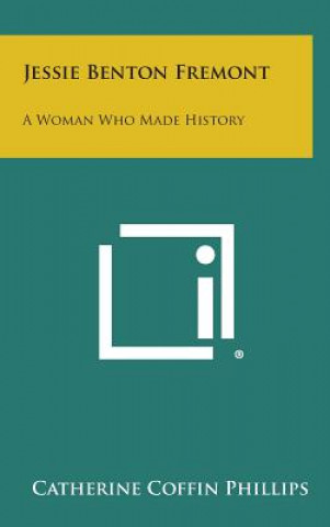 Książka Jessie Benton Fremont: A Woman Who Made History Catherine Coffin Phillips