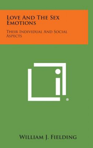 Carte Love and the Sex Emotions: Their Individual and Social Aspects William J Fielding