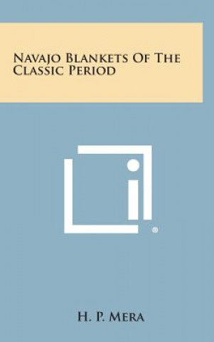 Książka Navajo Blankets of the Classic Period H P Mera