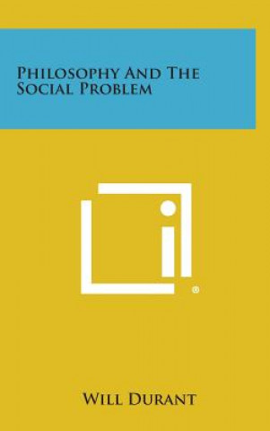 Livre Philosophy and the Social Problem Will Durant