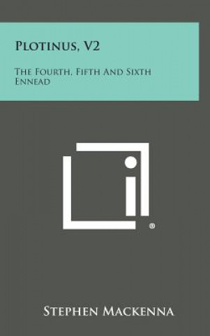Book Plotinus, V2: The Fourth, Fifth and Sixth Ennead Stephen MacKenna