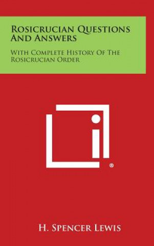 Libro Rosicrucian Questions and Answers: With Complete History of the Rosicrucian Order H Spencer Lewis