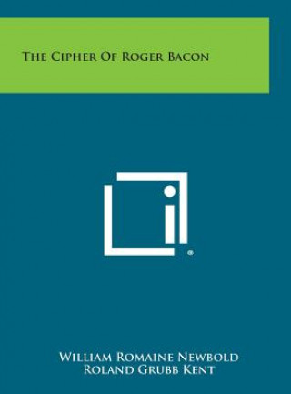Carte The Cipher of Roger Bacon William Romaine Newbold