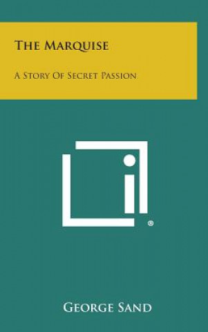 Kniha The Marquise: A Story of Secret Passion George Sand