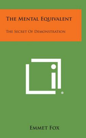 Buch The Mental Equivalent: The Secret of Demonstration Emmet Fox