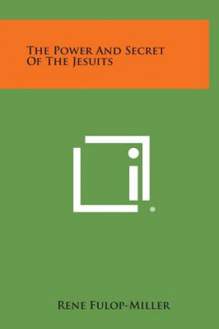 Carte The Power and Secret of the Jesuits René Fulop-Miller