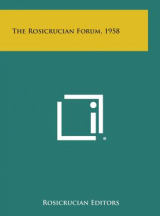 Könyv The Rosicrucian Forum, 1958 Rosicrucian Editors