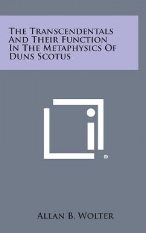 Kniha The Transcendentals and Their Function in the Metaphysics of Duns Scotus Allan B Wolter