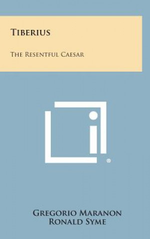 Book Tiberius: The Resentful Caesar Gregorio Maranon