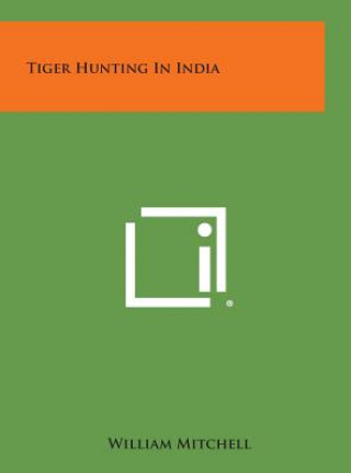 Книга Tiger Hunting in India William Mitchell