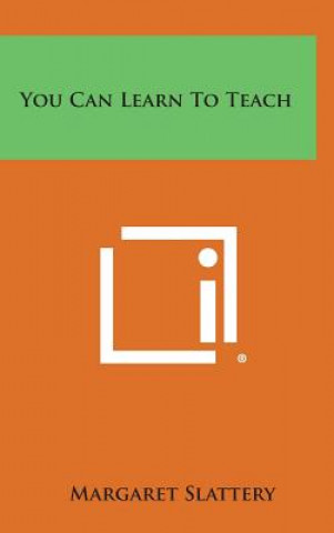 Книга You Can Learn to Teach Margaret Slattery