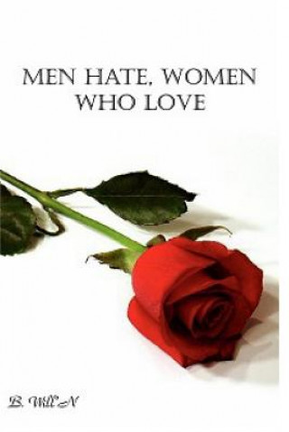 Könyv Men Hate, Women Who Love (Revised EBook) B Will'n