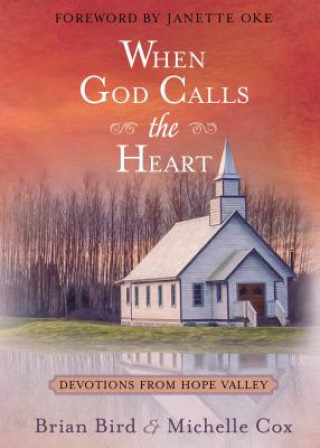 Könyv When God Calls the Heart: Devotions from Hope Valley Brian Bird