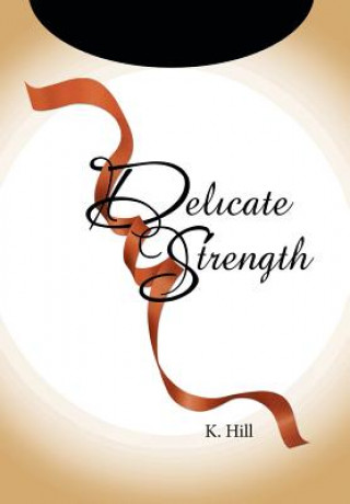 Knjiga Delicate Strength Lakisha Hill
