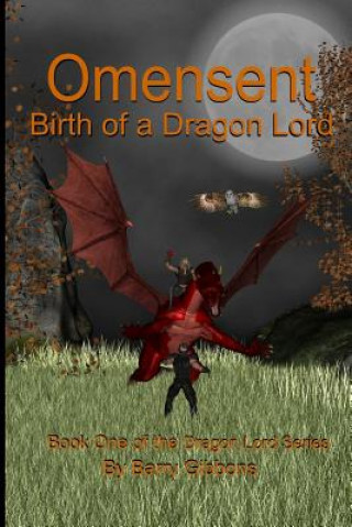 Kniha Omensent: Birth of a Dragon Lord Barry a Gibbons II