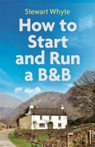 Kniha How to Start and Run a B&B, 4th Edition Stewart Whyte