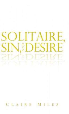 Kniha Solitaire, Sin, and Desire Claire Miles