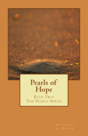 Książka Pearls of Hope: Book Two: The Pearls Series Katherine A Butler