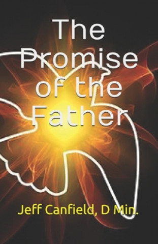 Carte The Promise of the Father Jeff Canfield D Min