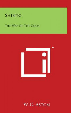 Kniha Shinto: The Way Of The Gods W G Aston