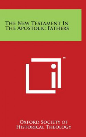 Carte The New Testament In The Apostolic Fathers Oxford Society of Historical Theology