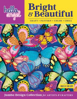 Kniha Hello Angel Bright & Beautiful Jumbo Design Collection for Artists & Crafters Angelea Van Dam