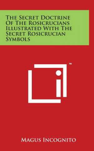 Knjiga The Secret Doctrine Of The Rosicrucians Illustrated With The Secret Rosicrucian Symbols Magus Incognito