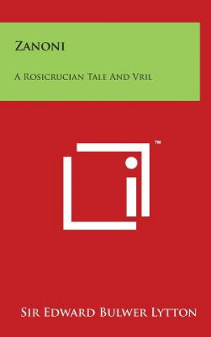 Książka Zanoni: A Rosicrucian Tale and Vril: The Power of the Coming Race Edward Bulwer Lytton