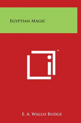 Könyv Egyptian Magic E A Wallis Budge