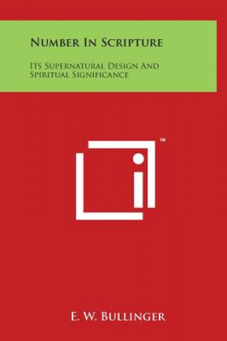 Książka Number In Scripture: Its Supernatural Design And Spiritual Significance E W Bullinger