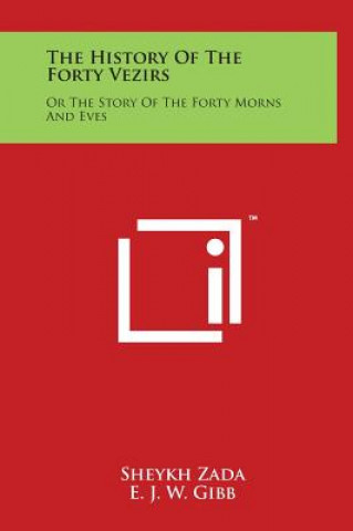 Книга The History Of The Forty Vezirs: Or The Story Of The Forty Morns And Eves Sheykh Zada