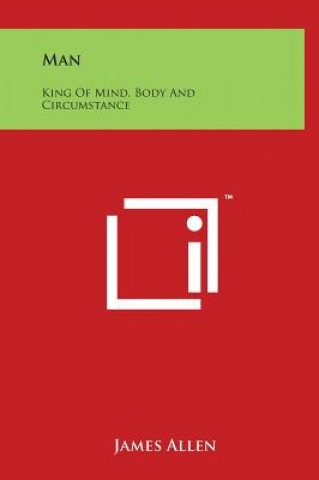 Książka Man: King of Mind, Body and Circumstance James Allen