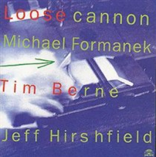 Zvok Loose Cannon Michael Formanek