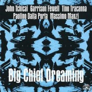 Zvok Big Chief Dreaming John Tchicai