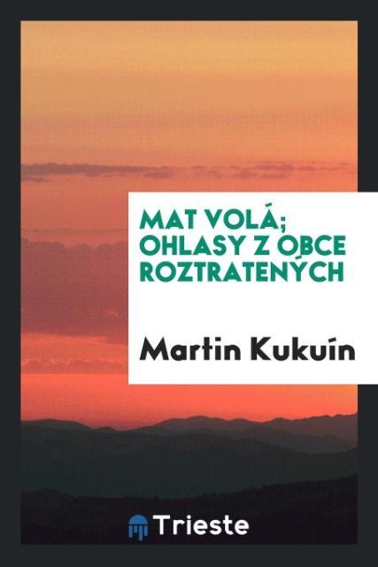 Könyv Mat Vol ; Ohlasy Z Obce Roztraten ch Martin Kukuín