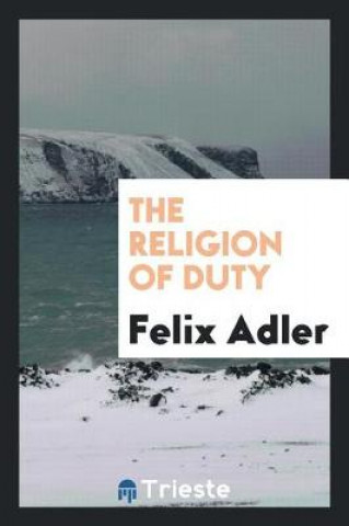 Kniha Religion of Duty Felix Adler