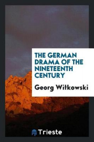 Książka German Drama of the Nineteenth Century Georg Witkowski