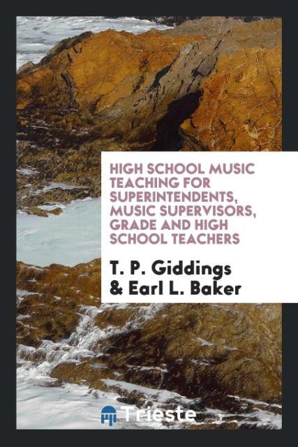 Książka High School Music Teaching for Superintendents, Music Supervisors, Grade and High School Teachers T. P. Giddings